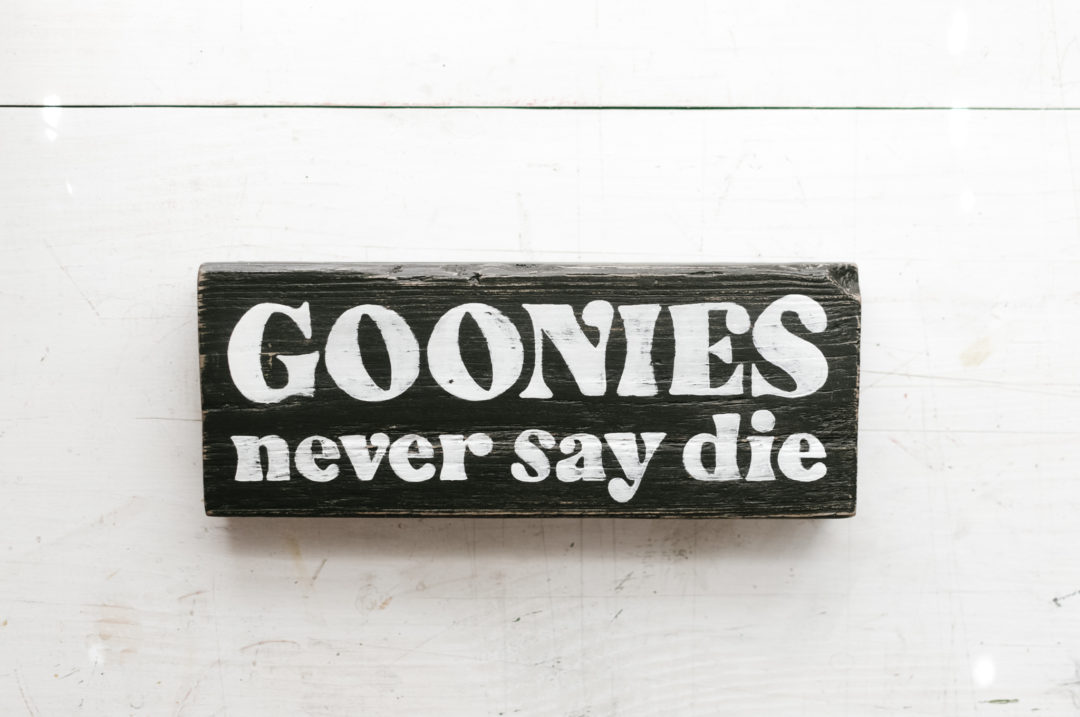 Goonies Never Say Die Reclaimed Wood Sign for Shelf, Mantle or Desk