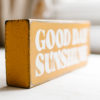 Good Day Sunshine Reclaimed Wood Sign for Shelf, Mantle or Desk - Image 4