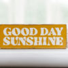 Good Day Sunshine Reclaimed Wood Sign for Shelf, Mantle or Desk - Image 5