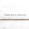 Cead Mile Failte Wood Sign | Irish Welcome | St. Patrick's Decor | White with Black Letters
